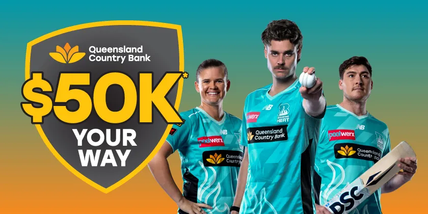 Queensland Country Bank “$50K Your Way” promotion featuring three Brisbane Heat players in teal uniforms beside a competition shield logo.