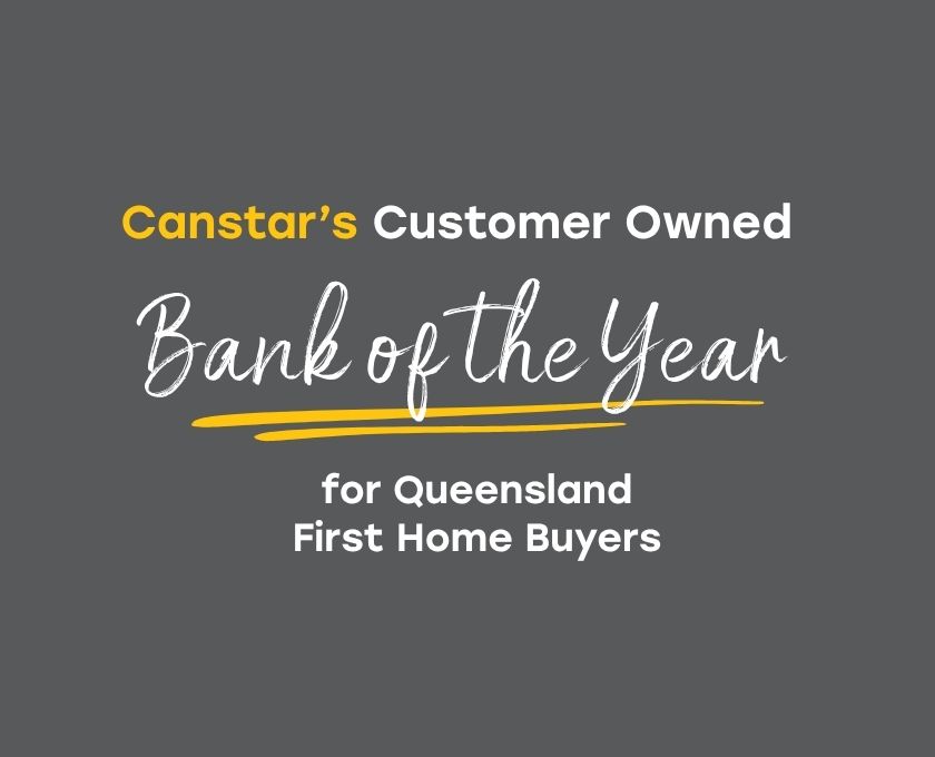 Canstar's Customer Owned Bank of the Year for Queensland First Home Buyers on a grey background with white and yellow text.